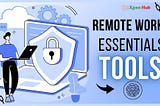 Remote Work Essentials: Tools for Success — Xgen Hub