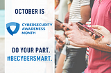 Cybersecurity Awareness Month 2021. Get Started!