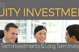 Equity Investment Tips For Short Term Investments & Long Term Investments