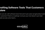 Crafting Software Tools That Customers Adore