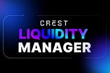 CREST Liquidity Manager