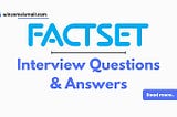 Factset Interview Questions and Answers