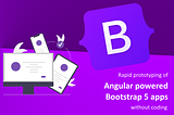 Rapid prototyping of Angular-powered Bootstrap 5 apps without coding