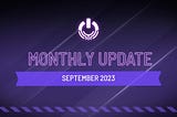 September 2023 Monthly Update