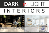 DARK OR LIGHT INTERIORS