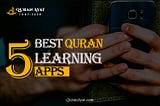 5 Best Quran Learning Apps — Quran Ayat