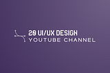 Top 20 UI/UX Design YouTube Channel that you should follow