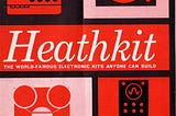 The cover of a catalogue divided into red, white, black and grey boxes, each containing a graphic of audio equipment of the 1960s. The name Heathkit is emblazoned across the centre.