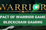 IMPACT OF WARRIOR GAME IN BLOCKCHAIN GAMING