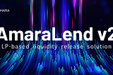 Amara Finance, новая глава DeFi 2.0 — решение для выпуска ликвидности на базе LP токенов.