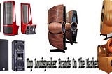 Top Loudspeaker Brands On The Market