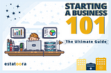 STARTING A BUSINESS 101: THE ULTIMATE GUIDE