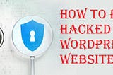 How to Recover Hacked WordPress Websites?