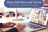Self Serve Ad Terms: Meta Is Switching Things Up Again!