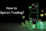 How to Option Trading? A Step-by-Step Guide for Beginners