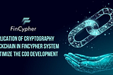 Application of Cryptography & Blockchain in FinCypher System to Optimize the CDO Development