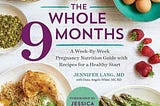 PDF (((( DOWNLOAD )))) The Whole 9 Months: A Week-By-Week Pregnancy Nutrition Guide with Recipes…