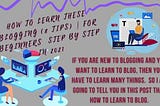 How to learn these Blogging (8 Tips) | for beginners step by step in 2021