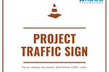 PROJECT TRAFFIC SIGN