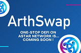 ¡Arthswap! One-Stop Defi llegara pronto a ASTAR!!