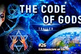 ANNOUNCEMENT. THE CODE OF GODS | KALEIDOSCOPE OF FACTS. ISSUE 26