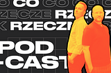 Co Rzecze Rzecznik — PODCAST