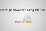 How to access remote phpmyadmin if allow only from localhost