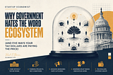 Why Government Avoids Ecosystem and Costs You Billions