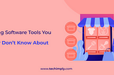 5 Retailing Software Tools You Probably Don’t Know About