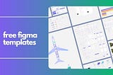 15 Creative Free Figma Templates: A Game-Changer for Designers