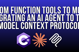 From Function Tools to MCP: Migrating an AI Agent to the Model Context Protocol