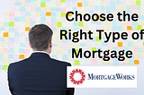 choose the right type of mortgage