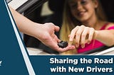 Sharing the Road with New Drivers