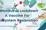 Coronavirus Lockdown A Vaccine For Ecosystem Restoration
