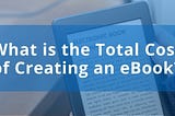 What is the Total Cost of Creating an eBook?
