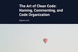 The Art of Clean Code: Naming, Commenting, and Code Organization | Fajarwz