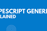 Typescript Generics Explained Easily