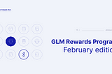 GLM Rewards Program February Update