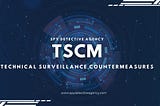 TSCM Services | Technical surveillance countermeasure services