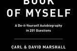 [PDF] The Book of Myself: A Do-It-Yourself Autobiography in 201 Questions By David Marshall