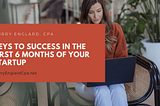 Keys to Success in the First 6 Months of Your Startup