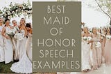 30+ Best Maid Of Honor Speech Examples In 2023 [Structure & Tips]