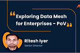 Exploring Data Mesh — PoV | Factspan