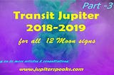 Impact of Jupiter Transit in 2019 on Sagittarius, Capricorn, Aquarius & Pisces Moon Sign.