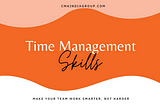 Essential Time management Skills I You need — CMA INDIA GROUP