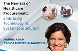 The New Era of Healthcare Procurement: Embracing Technology for Sustainable Solution — Nadine Adam…