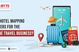 Why Hotel Mapping Matters for the Online Travel Business?