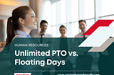 Unlimited PTO vs Floating Days: A Complete Guide