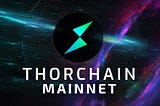 THORChain Mainnet Achieved!