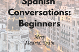 Spanish for Beginners Conversations | Mery Tenerife, España